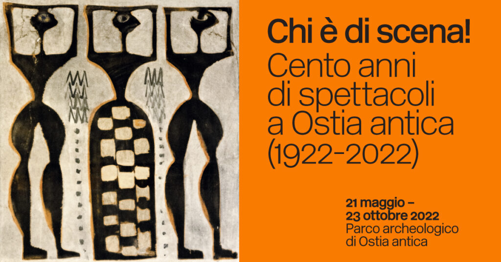 Poster della Mostra “Chi è di scena! Cento anni di spettacoli a Ostia antica (1922 – 2022)”.